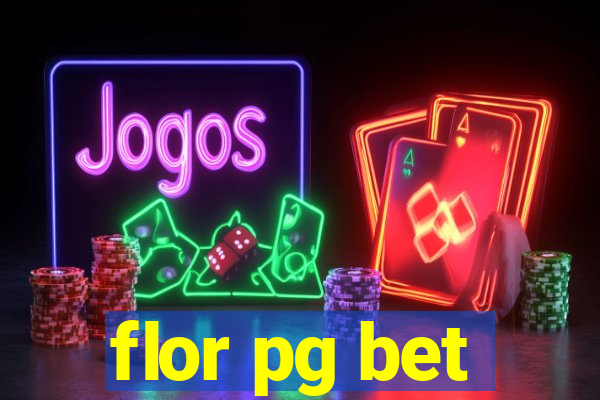 flor pg bet